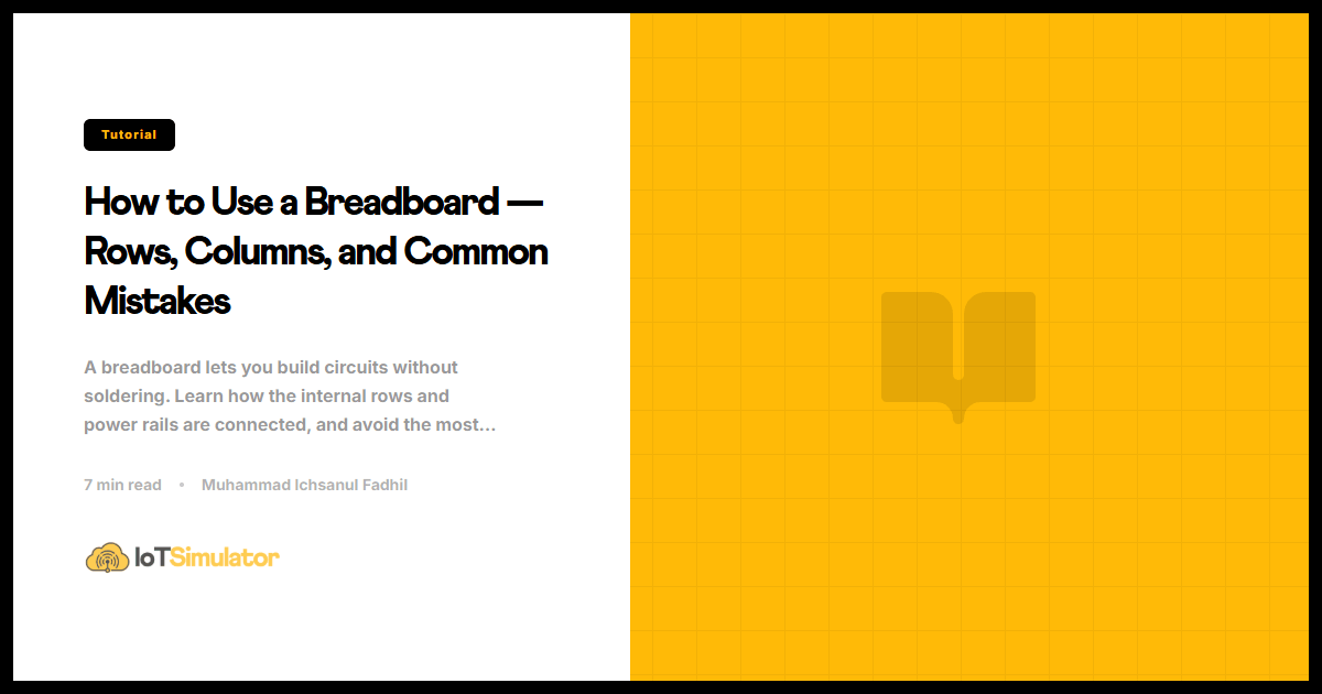 How to Use a Breadboard — Rows, Columns, and Common Mistakes
